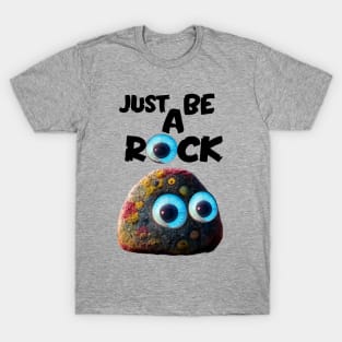 everything everywhere all at once, just be a rock T-Shirt